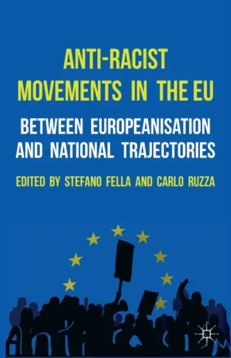 Anti-Racist Movements in the EU - Fella, Stefano a Ruzza, Carlo