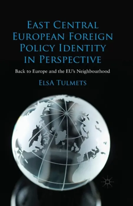 East Central European Foreign Policy Identity in Perspective - Tulmets, E.