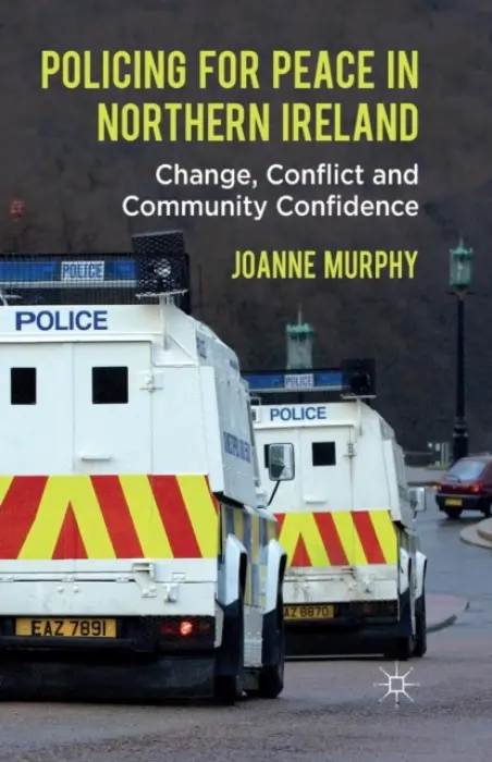 Policing for Peace in Northern Ireland - Murphy, J.