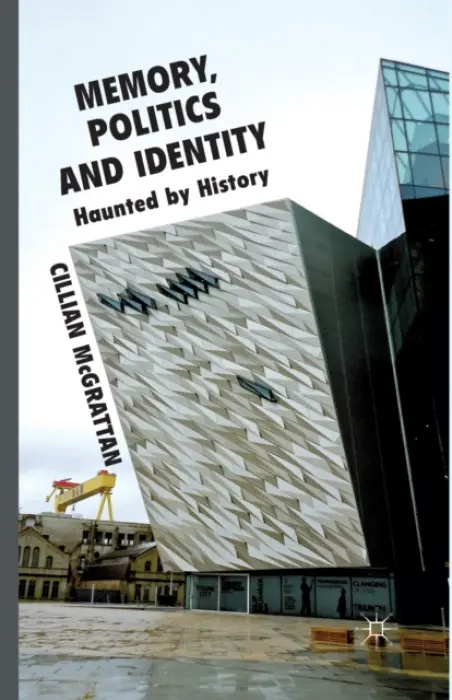 Memory, Politics and Identity - McGrattan, C.