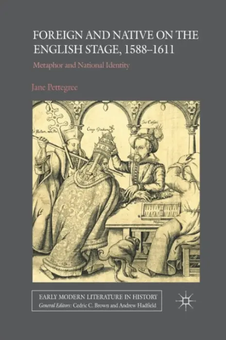 Foreign and Native on the English Stage, 1588-1611 - Pettegree, Jane