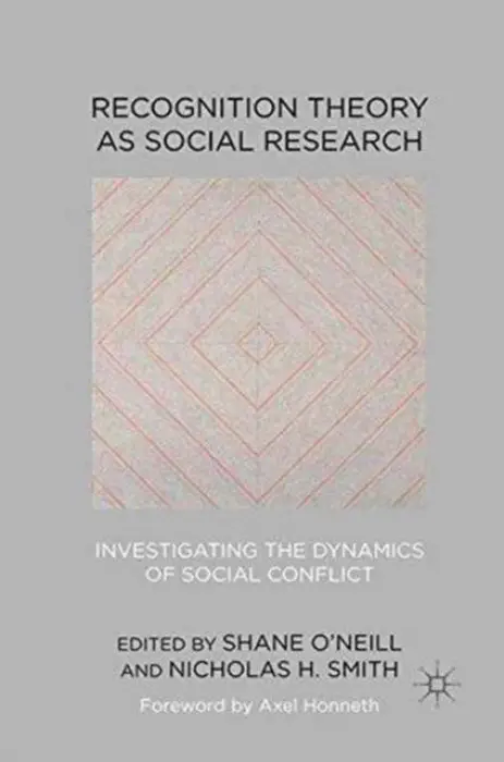 Recognition Theory as Social Research - O'Neill, Shane a Smith, Nicholas H.