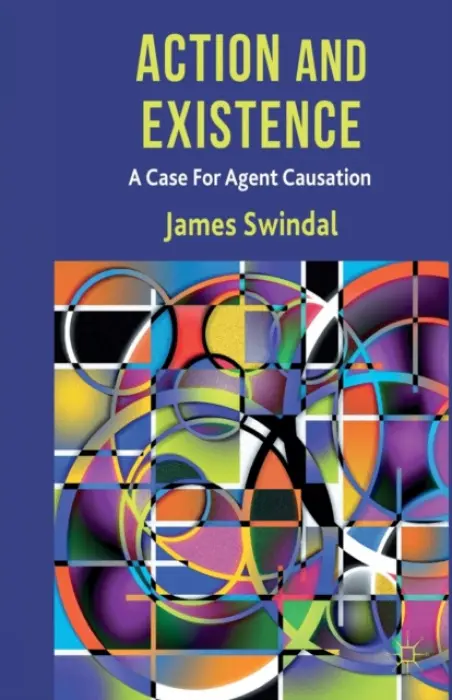 Action and Existence - Swindal, J.