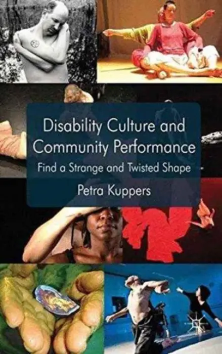 Disability Culture and Community Performance - Kuppers, P.