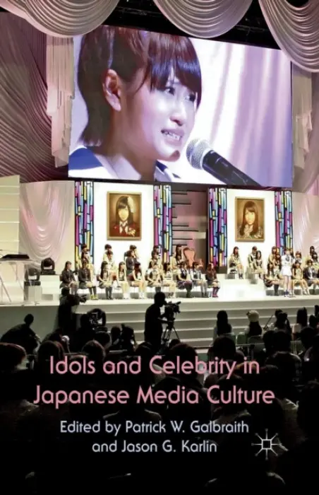 Idols and Celebrity in Japanese Media Culture