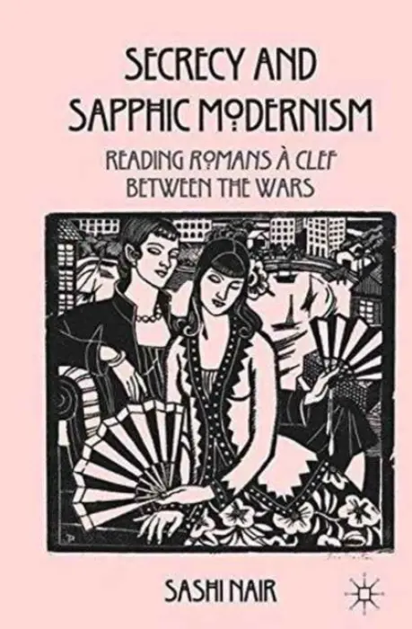 Secrecy and Sapphic Modernism - Nair, S.