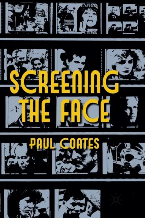 Screening the Face - Coates, P.