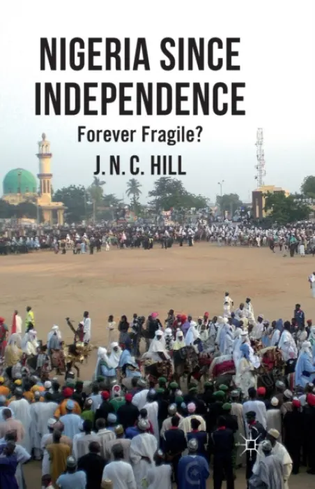 Nigeria Since Independence - Hill, J.
