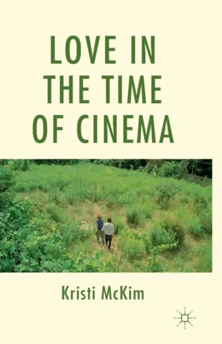 Love in the Time of Cinema - McKim, K.