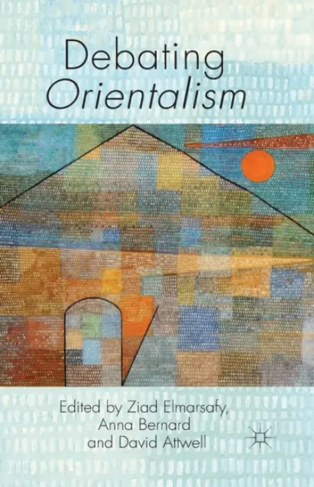 Debating Orientalism - Bernard, Anna a Attwell, David
