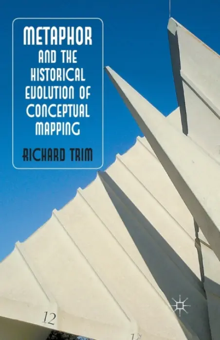 Metaphor and the Historical Evolution of Conceptual Mapping - Trim, R.