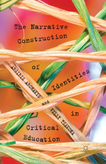Narrative Construction of Identities in Critical Education - Archakis, A. a Tsakona, V.