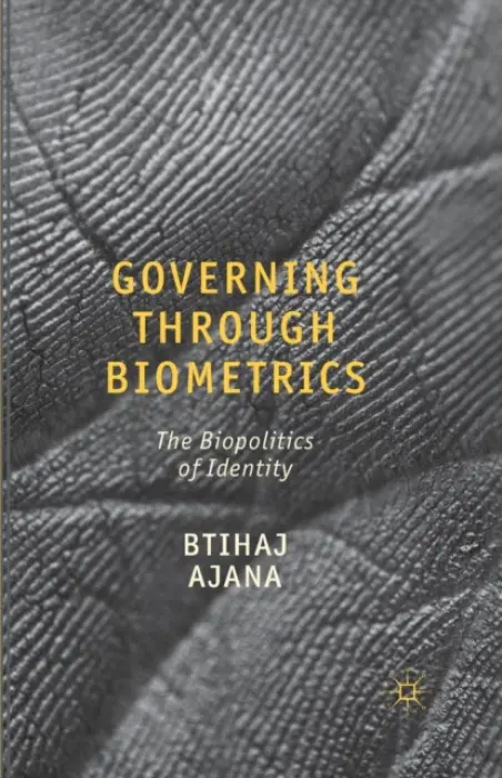 Governing through Biometrics - Ajana, B.