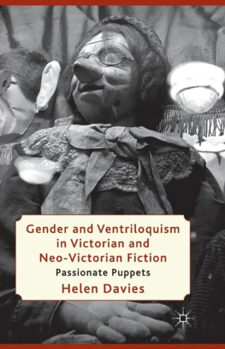 Gender and Ventriloquism in Victorian and Neo-Victorian Fiction - Davies, H.