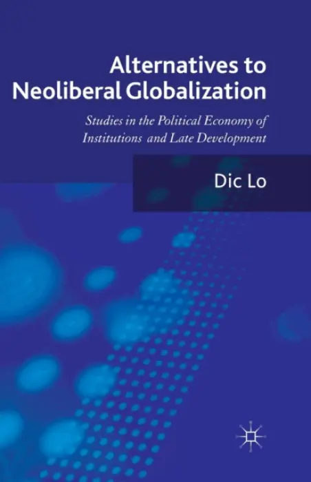 Alternatives to Neoliberal Globalization - Lo, D.