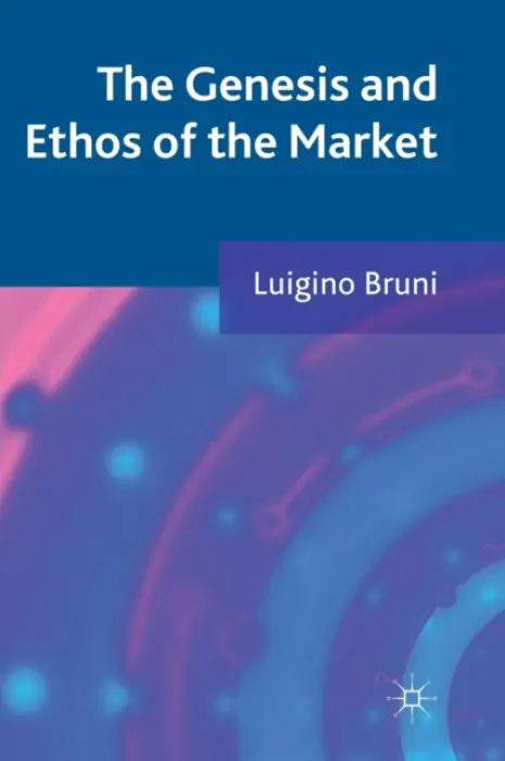 Genesis and Ethos of the Market - Bruni, L.