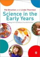 Science in the Early Years - Brunton, Pat a Thornton, Linda C