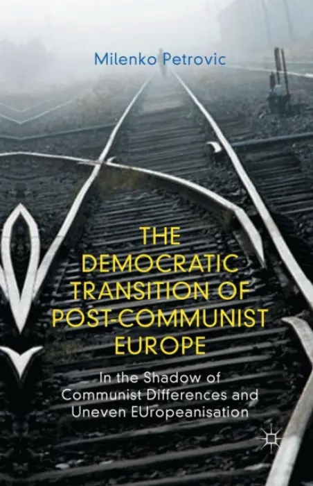 Democratic Transition of Post-Communist Europe - Petrovic, M.