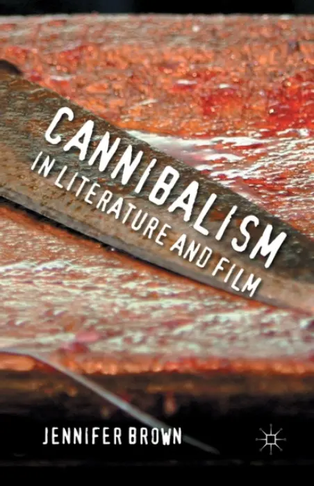 Cannibalism in Literature and Film - Brown, J.