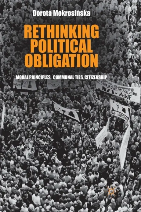 Rethinking Political Obligation - Mokrosinska, D.