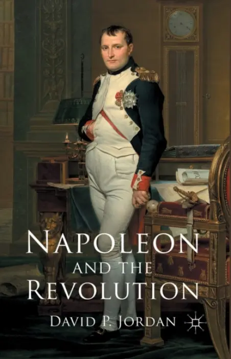 Napoleon and the Revolution - Jordan, D.