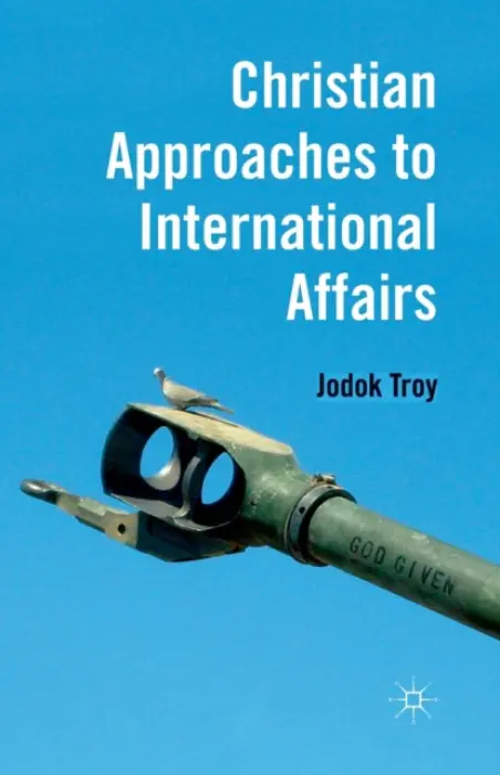 Christian Approaches to International Affairs - Troy, J.