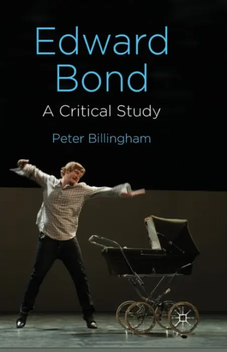 Edward Bond: A Critical Study - Billingham, P.