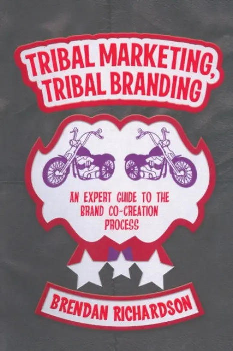 Tribal Marketing, Tribal Branding - Richardson, Brendan