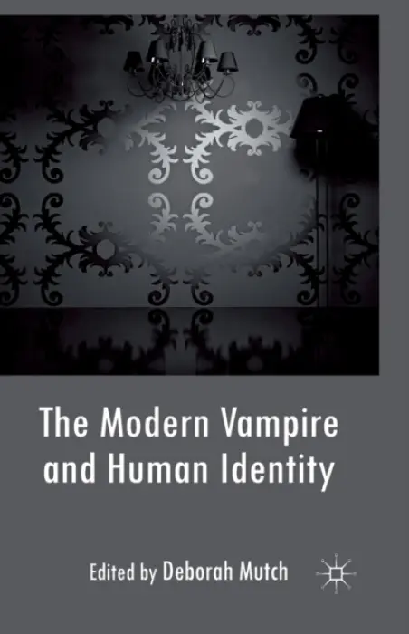 Modern Vampire and Human Identity - Mutch, Deborah