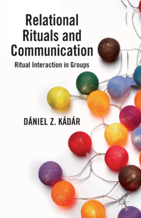 Relational Rituals and Communication - Kadar, D.