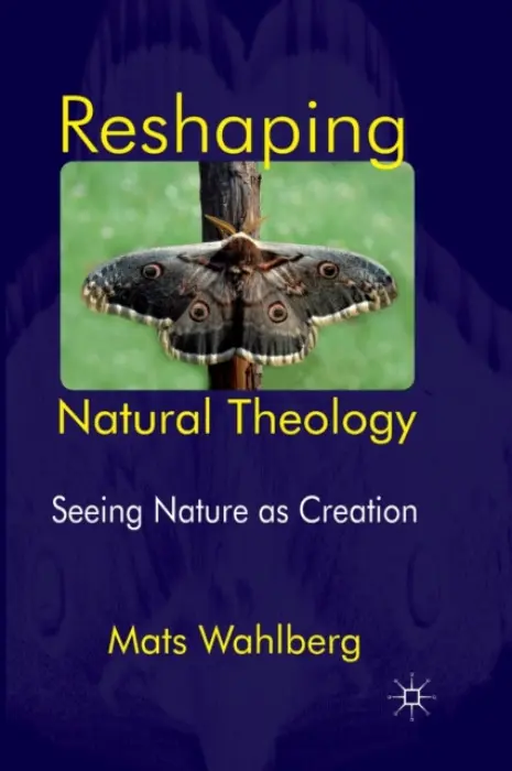 Reshaping Natural Theology - Wahlberg, M.