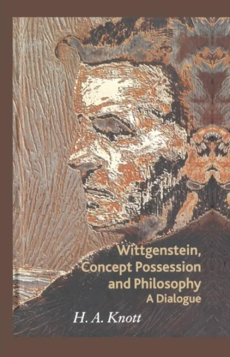 Wittgenstein, Concept Possession and Philosophy - Knott, H. A.
