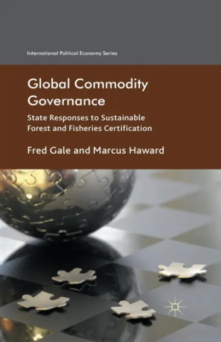 Global Commodity Governance - Gale, F. a Haward, Marcus