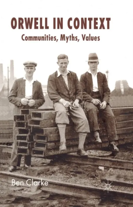 Orwell in Context - Clarke, B.
