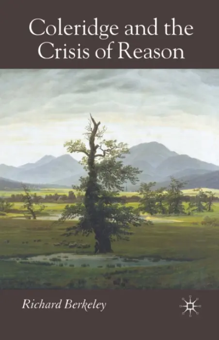 Coleridge and the Crisis of Reason - Berkeley, R.
