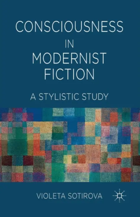 Consciousness in Modernist Fiction - Sotirova, V.