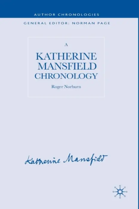 Katherine Mansfield Chronology - Norburn, R.