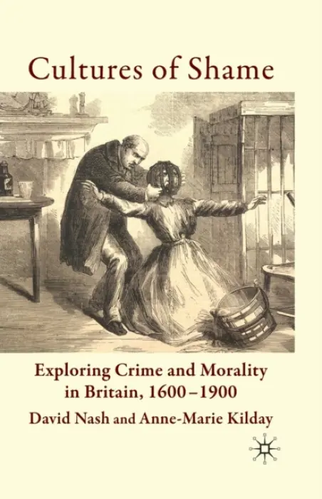 Cultures of Shame - Nash, D. a Kilday, A.