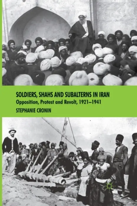Soldiers, Shahs and Subalterns in Iran - Cronin, S.