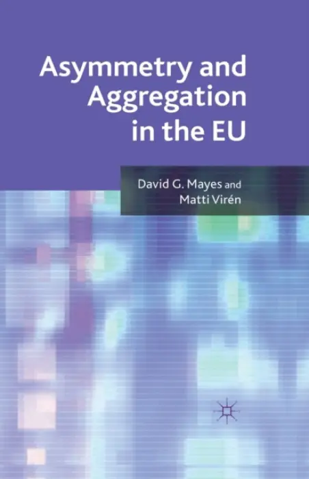 Asymmetry and Aggregation in the EU - Mayes, D. a Viren, Matti