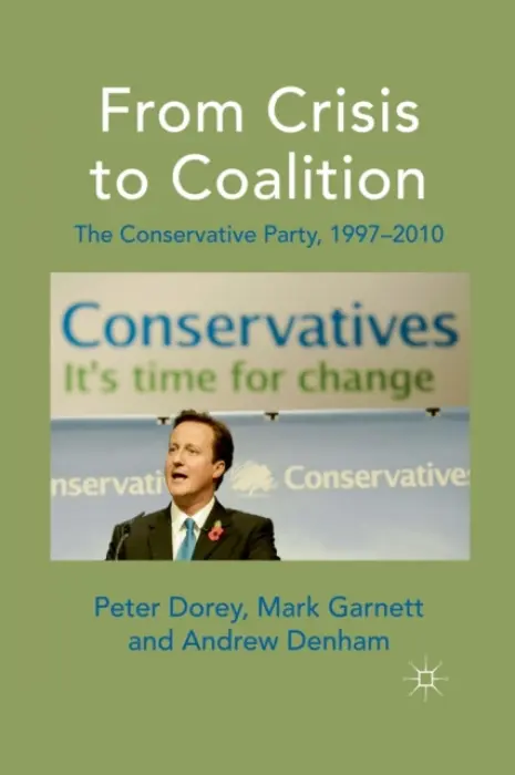 From Crisis to Coalition - Dorey, P. a Garnett, M. a Denham, A.
