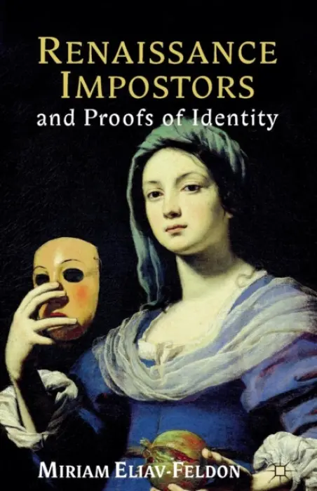 Renaissance Impostors and Proofs of Identity - Eliav-Feldon, M.