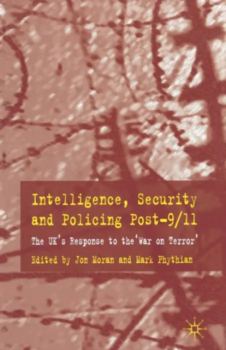 Intelligence, Security and Policing Post-9/11 - Phythian, Mark