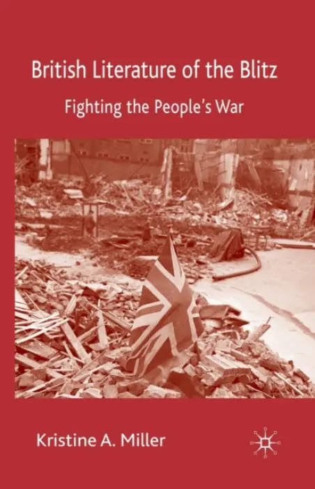British Literature of the Blitz - Miller, K.