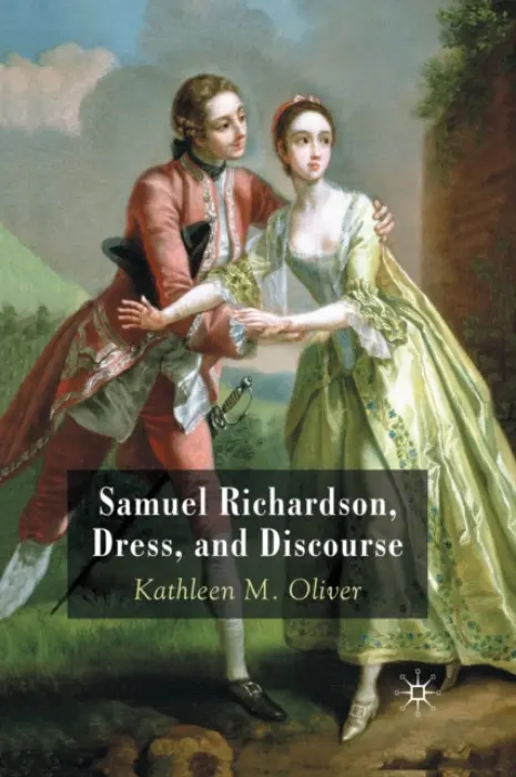 Samuel Richardson, Dress, and Discourse - Oliver, K.