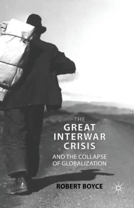 Great Interwar Crisis and the Collapse of Globalization - Boyce, R.