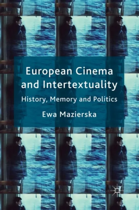 European Cinema and Intertextuality - Mazierska, E.