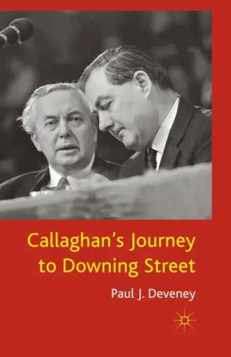 Callaghan's Journey to Downing Street - Deveney, P.