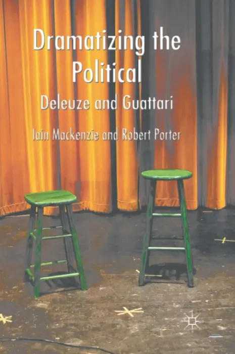Dramatizing the Political: Deleuze and Guattari - MacKenzie, I. a Porter, R.