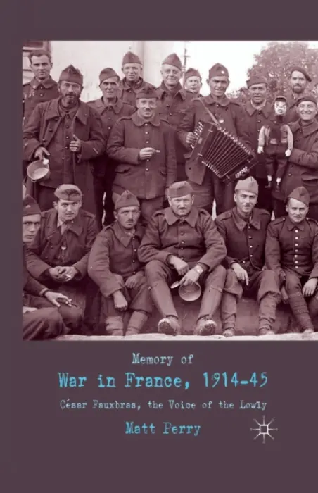 Memory of War in France, 1914-45 - Perry, M.